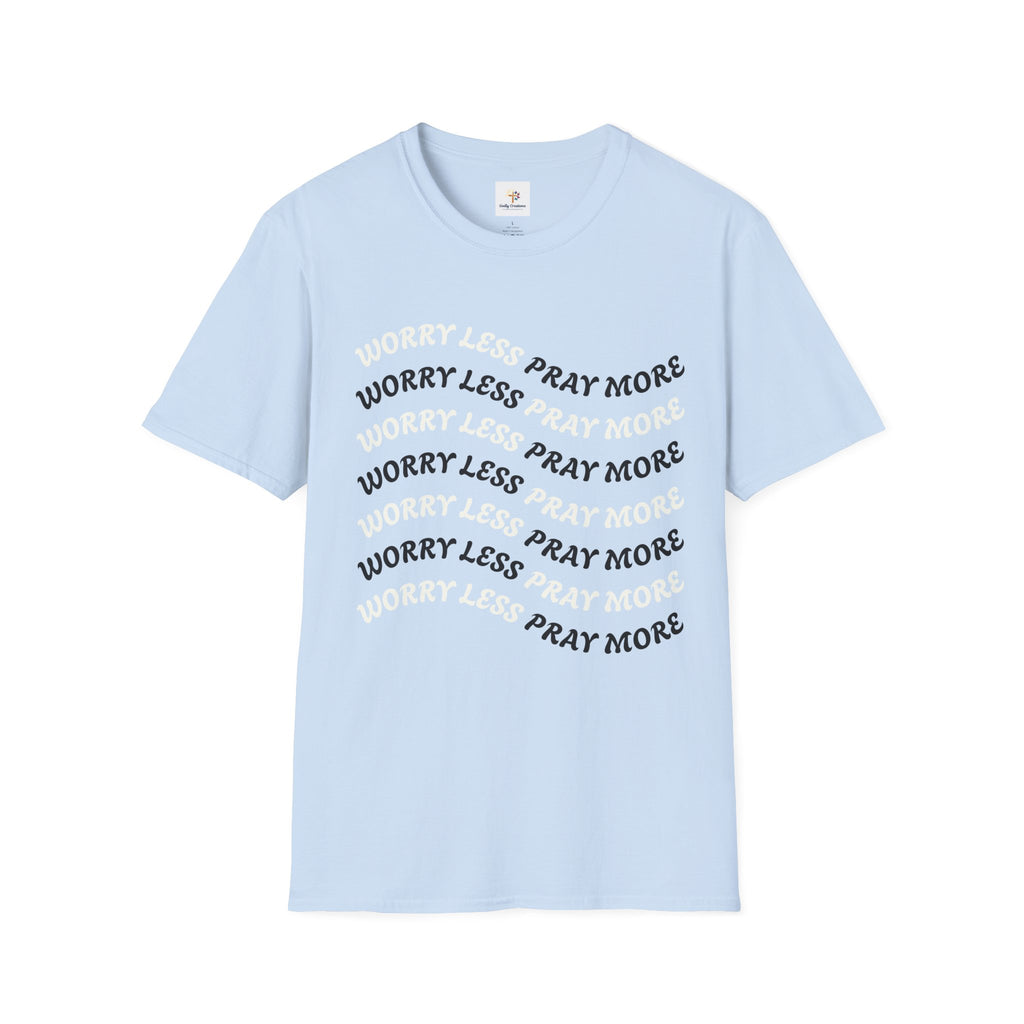 Faith Quote T-Shirt — "Worry Less Pray More”